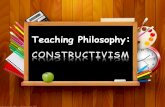 Teaching Philosophy: CONSTRUCTIVISM Prepared By: Group III.