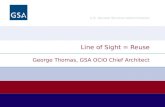 U.S. General Services Administration George Thomas, GSA OCIO Chief Architect Line of Sight = Reuse.