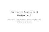 Formative Assessment Assignment Use this template as an example and share your story.