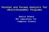 Pointer and Escape Analysis for (Multithreaded) Programs Martin Rinard MIT Laboratory for Computer Science.