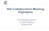 SiD Collaboration Meeting Highlights Tom Markiewicz/SLAC ILC BDS Meeting 08 May 2007.