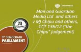 Mail and Guardian Media Ltd and others v MJ Chipu and others, CCT 136/12 (“the Chipu” judgement) 12 May 2015 1.