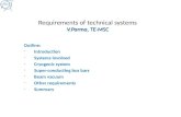 V.Parma, TE-MSC Requirements of technical systems V.Parma, TE-MSC Outline: -Introduction -Systems involved -Cryogenic system -Super-conducting bus bars.