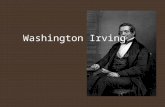 Washington Irving. Irving as Early Romanticist descriptions of Nature’s beauty his utilization of gothic imagery – Gothic literature--poetry, short stories,