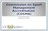Commission on Sport Management Accreditation (COSMA) Cindy Brockman February 3, 2014 Photograph Courtesy: