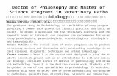 Doctor of Philosophy and Master of Science Programs in Veterinary Pathobiology Degree offered : Ph.D., M.Sc. The graduate study in Pathobiology is a multidisciplinary.