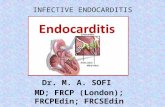 INFECTIVE ENDOCARDITIS Dr. M. A. SOFI MD; FRCP (London); FRCPEdin; FRCSEdin.