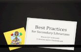 Best Practices for Secondary Librarians March 22 nd 4:30-6:00 S. Severns and A. Vandenbroek.