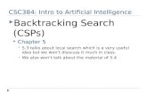 Fahiem Bacchus, University of Toronto CSC384: Intro to Artificial Intelligence  Backtracking Search (CSPs)  Chapter 5  5.3 talks about local search.