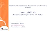 Technical & Vocational Education and Training (TVET) Learn4Work Schokland Programme on TVET Aart van den Broek Nairobi, 29 January.