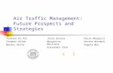 Air Traffic Management: Future Prospects and Strategies Yasmine El Alj Stephan Wilde Markus Witte Nuria Margarit Dorthe Windeck Angela Won Julia Griese.