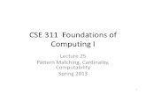 CSE 311 Foundations of Computing I Lecture 25 Pattern Matching, Cardinality, Computability Spring 2013 1.