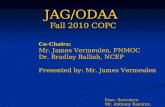 JAG/ODAA Fall 2010 COPC Co-Chairs: Mr. James Vermeulen, FNMOC Dr. Bradley Ballish, NCEP Presented by: Mr. James Vermeulen Exec. Secretary: Mr. Anthony.