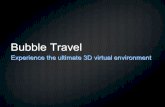 Bubble Travel Experience the ultimate 3D virtual environment.