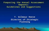 Preparing the Annual Assessment Reports: Guidelines and Suggestions T. Gilmour Reeve Director of Strategic Planning.