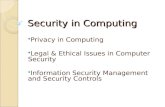Security in Computing  Privacy in Computing  Legal & Ethical Issues in Computer Security  Information Security Management and Security Controls.