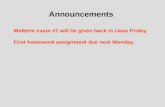 Announcements Midterm exam #1 will be given back in class Friday. First homework assignment due next Monday.