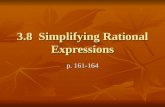 3.8 Simplifying Rational Expressions p. 161-164. Vocabulary Rational Expression: ratio of 2 polynomials Rational Expression: ratio of 2 polynomials Excluded.