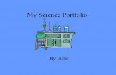 My Science Portfolio By: Ailie. This portfolio about what I have learned about in science class. I have done this portfolio because to all of my work.