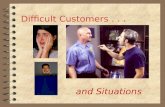 Difficult Customers... and Situations. Learning Objectives Identify methods for diffusing customer anger or hostility Develop strategies for handling.
