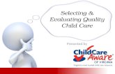 Selecting & Evaluating Quality Child Care Presented by