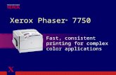 Xerox Phaser ® 7750 Fast, consistent printing for complex color applications.
