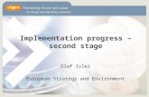 Implementation progress – second stage Olaf Islei European Strategy and Environment.