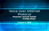 Voice over Internet Protocol Presenter: Devesh Patidar Arunjay Singh August 2, 2009.