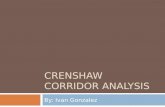 CRENSHAW CORRIDOR ANALYSIS By: Ivan Gonzalez. Background - - Expo Line scheduled to open in 2011 - - Opportunities exist for transportation projects to.