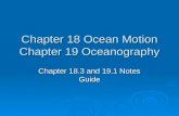 Chapter 18 Ocean Motion Chapter 19 Oceanography Chapter 18.3 and 19.1 Notes Guide.