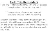 Field Trip Reminders Field Trip – Monday 9/23/13 (3 rd and 5 th period) **bring lunch or money to buy lunch **bring a piece of paper and a pencil (no pens.