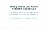 04/21/2005 CS673 1 Being Bayesian About Network Structure A Bayesian Approach to Structure Discovery in Bayesian Networks Nir Friedman and Daphne Koller.