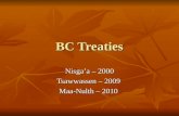 BC Treaties Nisga’a – 2000 Tsawwassen – 2009 Maa-Nulth – 2010.