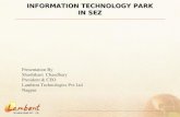 INFORMATION TECHNOLOGY PARK IN SEZ Presentation By Shashikant Chaudhary President & CEO Lambent Technologies Pvt Ltd Nagpur.