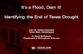 Its a Flood, Dam It! Identifying the End of Texas Drought John W. Nielsen-Gammon Texas State Climatologist D. Brent McRoberts Department of Atmospheric.