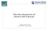 The Development of IMACLIM-S Brasil William Wills, PhD