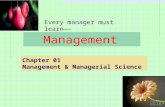 Management Chapter 01 Management  Managerial Science Every manager must learn