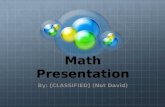 Math Presentation By: [CLASSIFIED] (Not David). Introduction This presentation is all about angles. In this presentation you shall learn about: definitions,