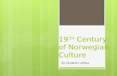 19 TH Century of Norwegian Culture By Elizabith LeMay.