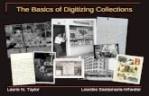 Laurie N. Taylor Lourdes Santamara-Wheeler The Basics of Digitizing Collections.