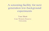 A screening facility for next generation low-background experiments Tom Shutt Case Western Reserve University.