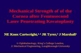 Mechanical Strength of of the Cornea after Femtosecond Laser Penetrating Keratoplasty NE Knox Cartwright, 1, 2 JR Tyrer, 2 J Marshall 1 1: Ophthalmology,