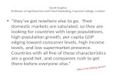 David Hughes Professor of Agribusiness and Food Marketing, Imperial College, London theyve got nowhere else to go. Their domestic markets are saturated,