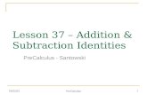 2/21/20161 1 Lesson 37  Addition  Subtraction Identities PreCalculus - Santowski PreCalculus