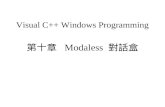 Visual C++ Windows Programming 第十章 Modaless 對話盒. 大綱 Modaless 對話盒的設計 對話盒應用程式的使用.
