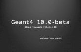 Geant4 10.0-beta Steps towards release 10 Gabriele Cosmo, PH/SFT.