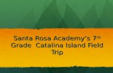 Santa Rosa Academys 7 th Grade Catalina Island Field Trip.