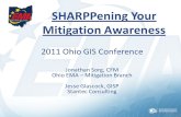 SHARPPening Your Mitigation Awareness 2011 Ohio GIS Conference Jonathan Sorg, CFM Ohio EMA  Mitigation Branch Jesse Glascock, GISP Stantec Consulting.