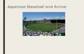 Japanese Baseball and Anime. Panel Introduction ● Panelist introduction ● A brief overview of the panel
