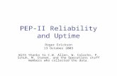 PEP-II Reliability and Uptime Roger Erickson 13 October 2003 With thanks to C.W. Allen, W. Colocho, P. Schuh, M. Stanek, and the Operations staff members.